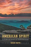 Book Cover Image. Title: American Spirit:  A Story of American Individualism, Author: Roger Smith
