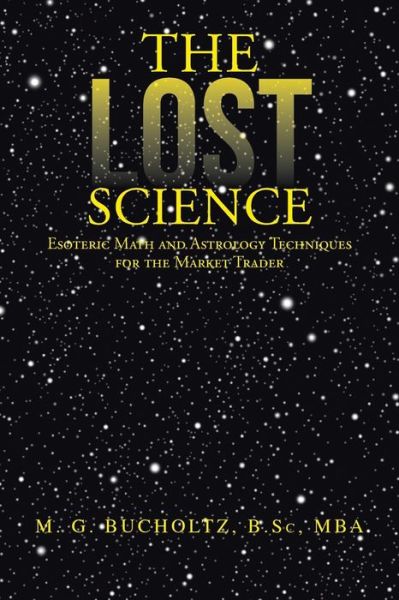 The Lost Science: Esoteric Math and Astrology Techniques for the Market Trader