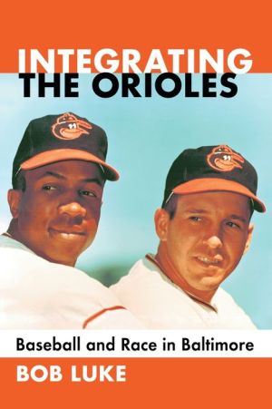 Integrating the Orioles: Baseball and Race in Baltimore