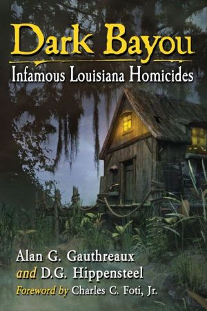 Dark Bayou: Infamous Louisiana Homicides