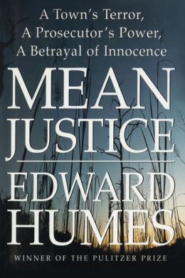 Mean Justice: A Town's Terror, A Prosecuter's Power, A Betrayak