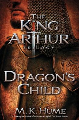 The King Arthur Trilogy Book One: Dragon's Child