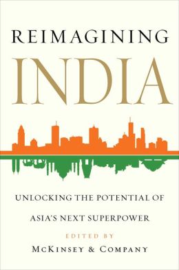 Reimagining India: How to Unlock the Potential of Asia's Next Superpower
