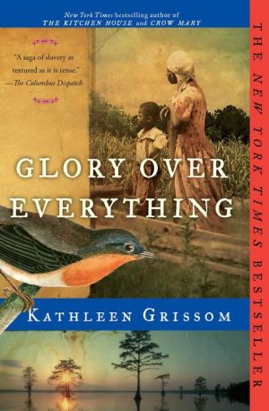 Glory over Everything: Beyond The Kitchen House