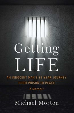 Getting Life: An Innocent Man's 25-Year Journey from Prison to Peace