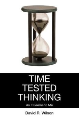 Time Tested Thinking: As It Seems to Me