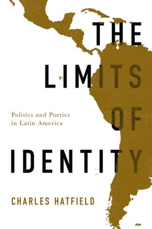 The Limits of Identity: Politics and Poetics in Latin America