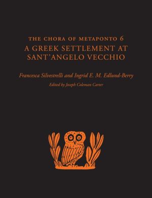 The Chora of Metaponto 6: A Greek Settlement at Sant'Angelo Vecchio