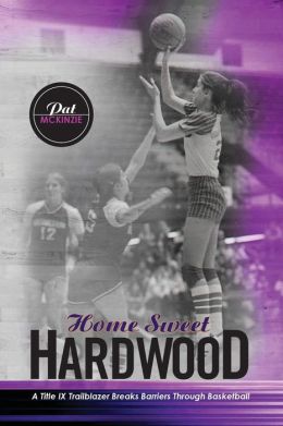 Home Sweet Hardwood: A Title IX Trailblazer Breaks Barriers Through Basketball Pat McKinzie-Lechault