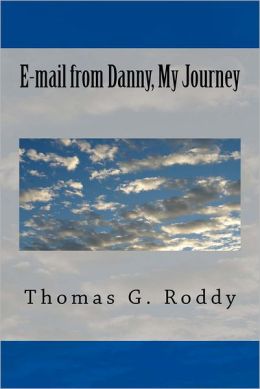 E-mail from Danny, My Journey Thomas G. Roddy