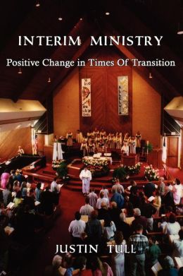 Interim Ministry: Positive Change in Times of Transition