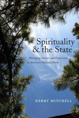 Spirituality and the State: Managing Nature and Experience in America's National Parks