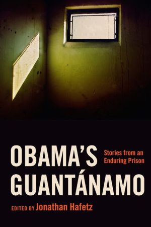 Obama's Guantanamo: Stories from an Enduring Prison