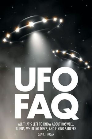 UFO FAQ: All That's Left to Know About Roswell, Aliens, Whirling Disks, and Flying Saucers