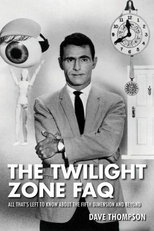 The Twilight Zone FAQ: All That's Left to Know About the Fifth Dimension and Beyond