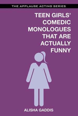 Teens Girls' Comedic Monologues That Are Actually Funny