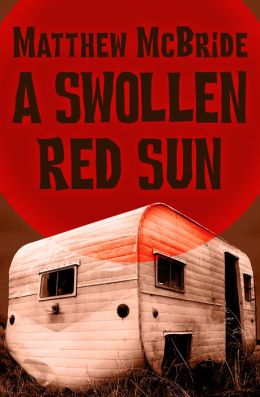 A Swollen Red Sun - Matthew McBride
