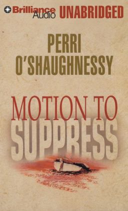 Motion to Suppress (Nina Reilly Series) Perri O'Shaughnessy and Laural Merlington