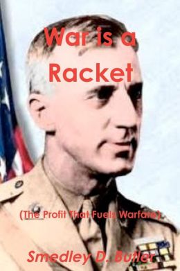 War Is a Racket (the Profit That Fuels Warfare)