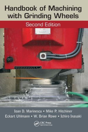 Handbook of Machining with Grinding Wheels, Second Edition