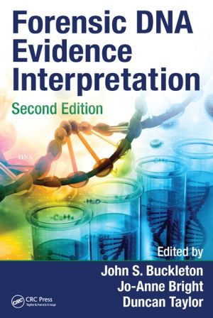 Forensic DNA Evidence Interpretation, Second Edition