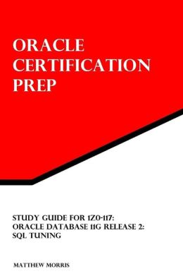 Study Guide for 1z0-117: Oracle Database 11g Release 2: SQL Tuning
