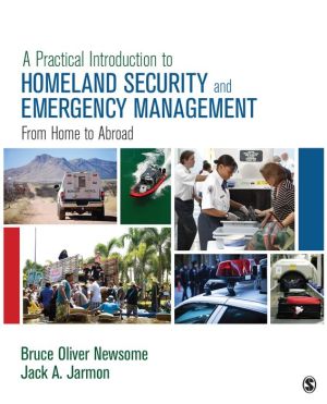A Practical Introduction to Homeland Security and Emergency Management: From Home to Abroad