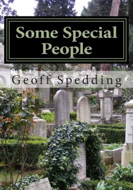 Some Special People: Interred in the Cimitero Acattolico (Non-Catholic Cemetery) in Rome Geoff Spedding
