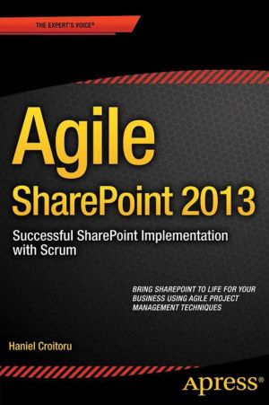Agile SharePoint 2013: Successful SharePoint Implementation with Scrum