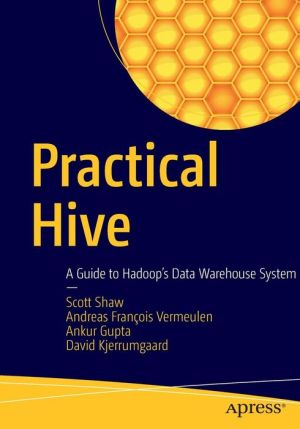 Practical Hive: A Guide to Hadoop's Data Warehouse System