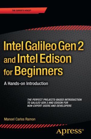 Intel Galileo Gen 2 and Intel Edison for Beginners: A Hands-on Introduction