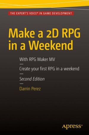 Make a 2D RPG in a Weekend: Second Edition: With RPG Maker MV