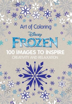 Disney Frozen: 100 Images to Inspire Creativity and Relaxation