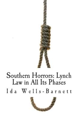 Southern Horrors: Lynch Law In All Its Phases By Ida B. Wells-Barnett ...