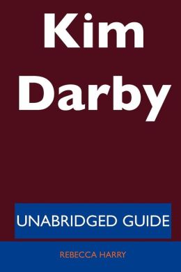 Kim Darby - Unabridged Guide