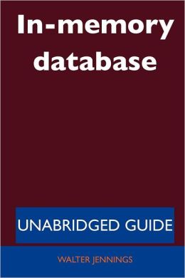 In-Memory Database - Unabridged Guide