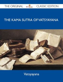 The Original Kama Sutra Vatsyayana