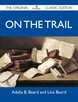 On the Trail - The Original Classic Edition