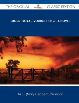 Mount Royal: Volume 1 Mary Elizabeth Braddon