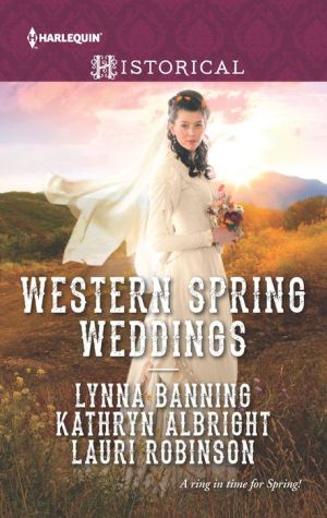Western Spring Weddings: The City Girl and the RancherHis Springtime BrideWhen a Cowboy Says I Do