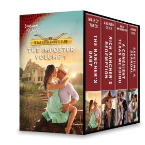 Texas Cattleman's Club: The Imposter Volume 1: The Rancher's BabyRich Rancher's RedemptionA Convenient Texas WeddingExpecting a Scandal