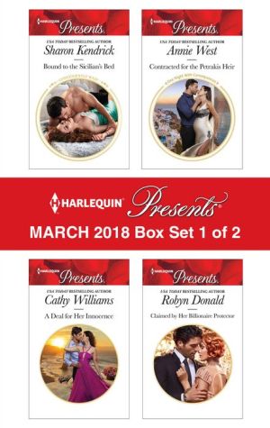 Harlequin Presents March 2018 - Box Set 1 of 2: Bound to the Sicilian's Bed¥A Deal for Her Innocence¥Contracted for the Petrakis Heir¥Claimed by Her Billionaire Protector
