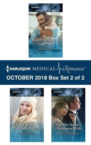 Harlequin Medical Romance October 2018 - Box Set 2 of 2: Heart Surgeon to Single DadNY Doc Under the Northern LightsThe Shy Nurse's Christmas Wish