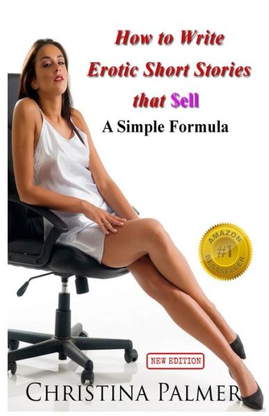 How to Write Erotic Short Stories that Sell: A Simple Formula