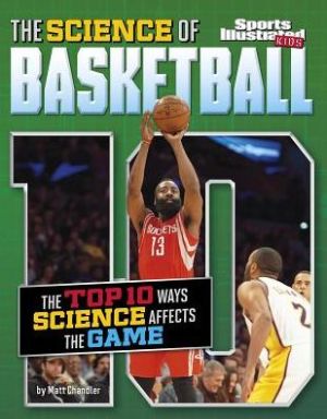 The Science of Basketball: The Top Ten Ways Science Affects the Game