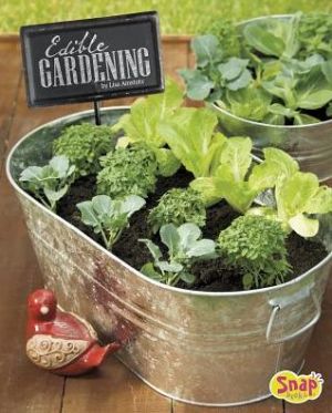 Edible Gardening: Growing Your Own Vegetables, Fruits, and More