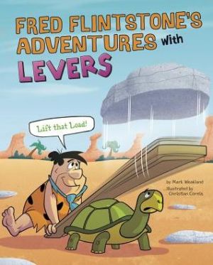 Fred Flintstone's Adventures with Levers: Lift That Load!