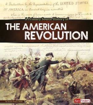 Primary Source History of the American Revolution