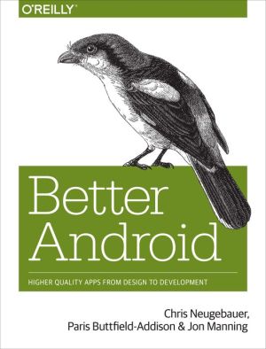 Better Android: Higher Quality Apps from Design to Development