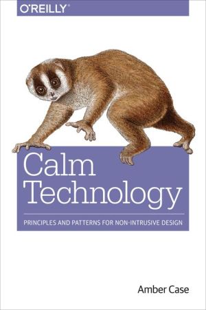 Calm Technology: Designing for Billions of Devices and the Internet of Things